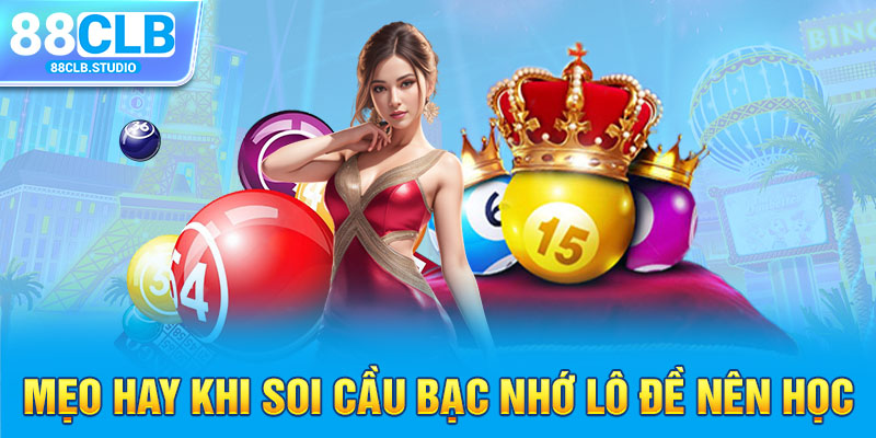 Mẹo hay khi soi cầu bạc nhớ lô đề nên học