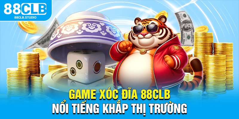 Game xóc đĩa 88CLB nổi tiếng khắp thị trường